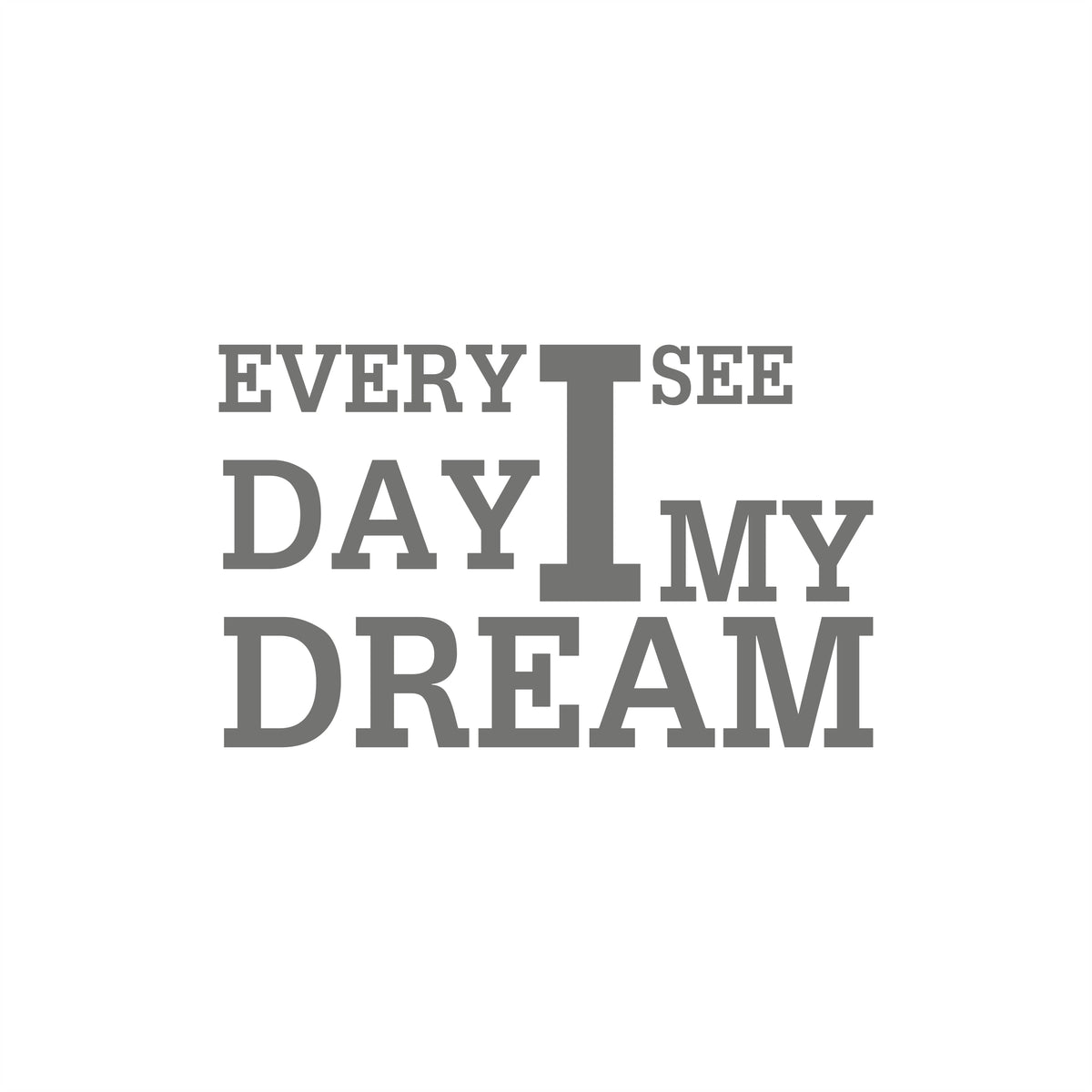 Every Day I See My Dream Sticker