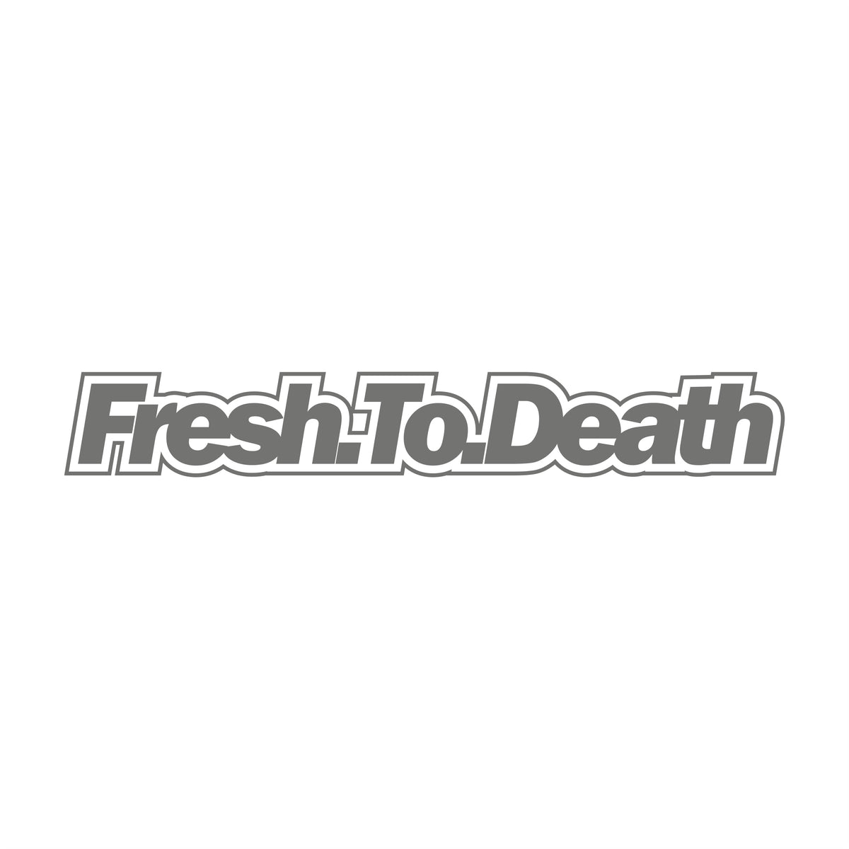 Fresh to death 17 cm Sticker