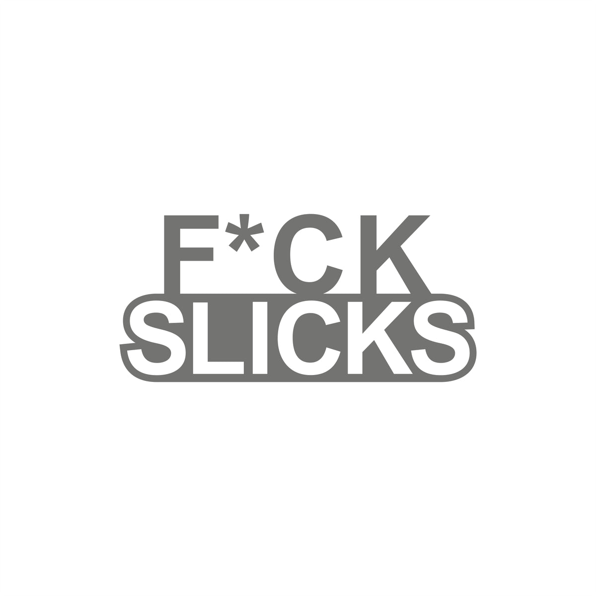 Fuck Slicks