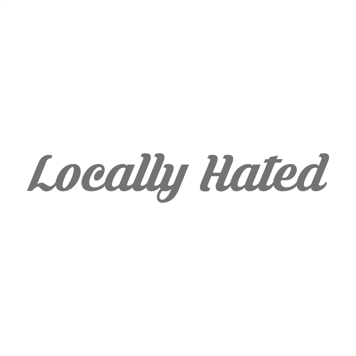 Locally Hated 17 cm Sticker