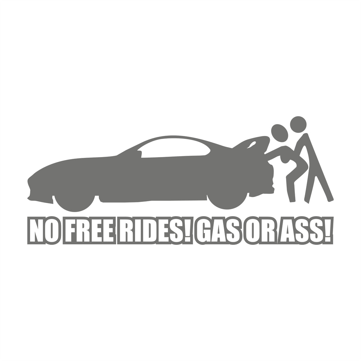 No Free Rides Gas or Ass Coupe 17 cm Sticker