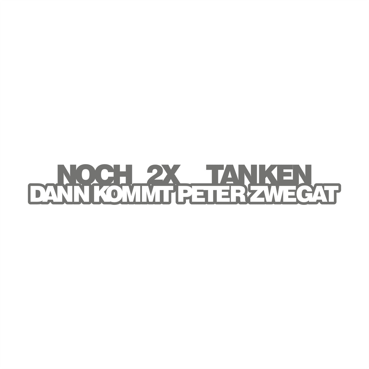 Noch 2X Tanken Dann Kommt Peter Zwegat 17 cm Sticker
