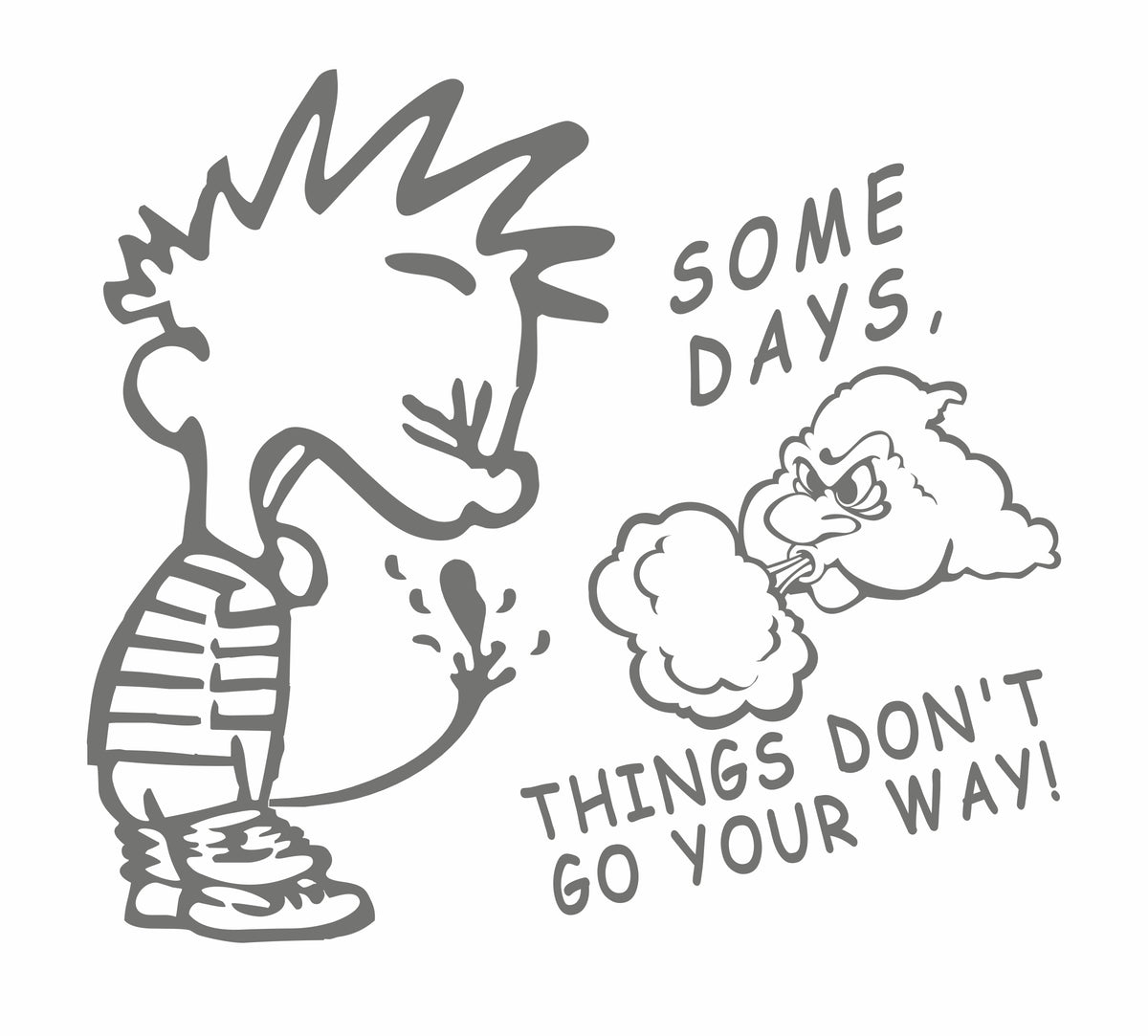 Some Day Things Don't Go Your Way 17 cm Sticker