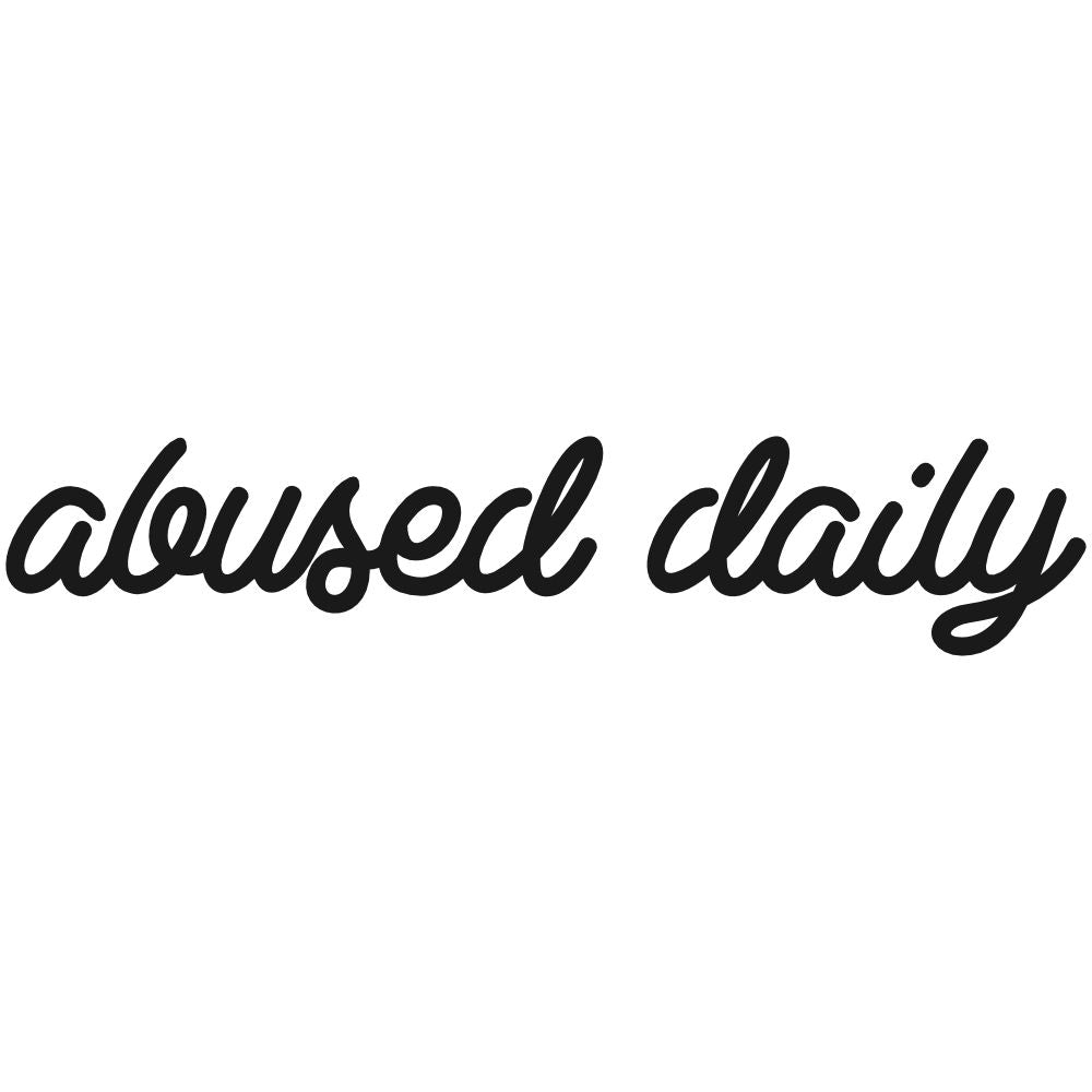 Abused daily