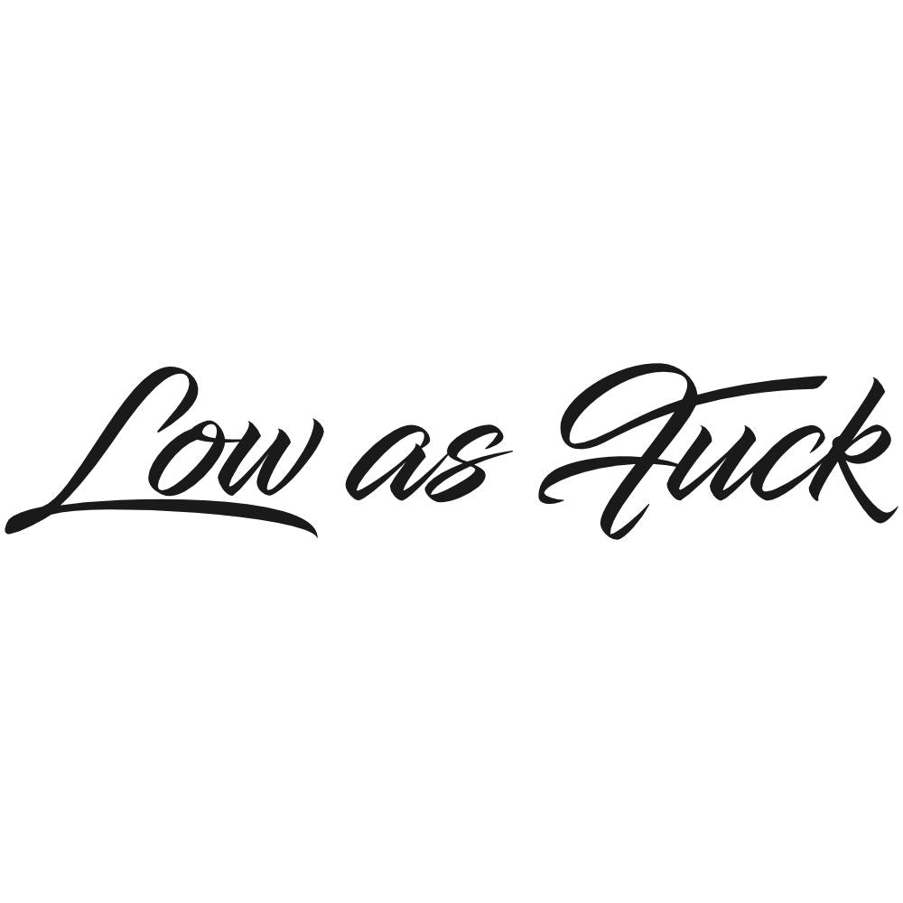45 cm Sticker Low as fuck