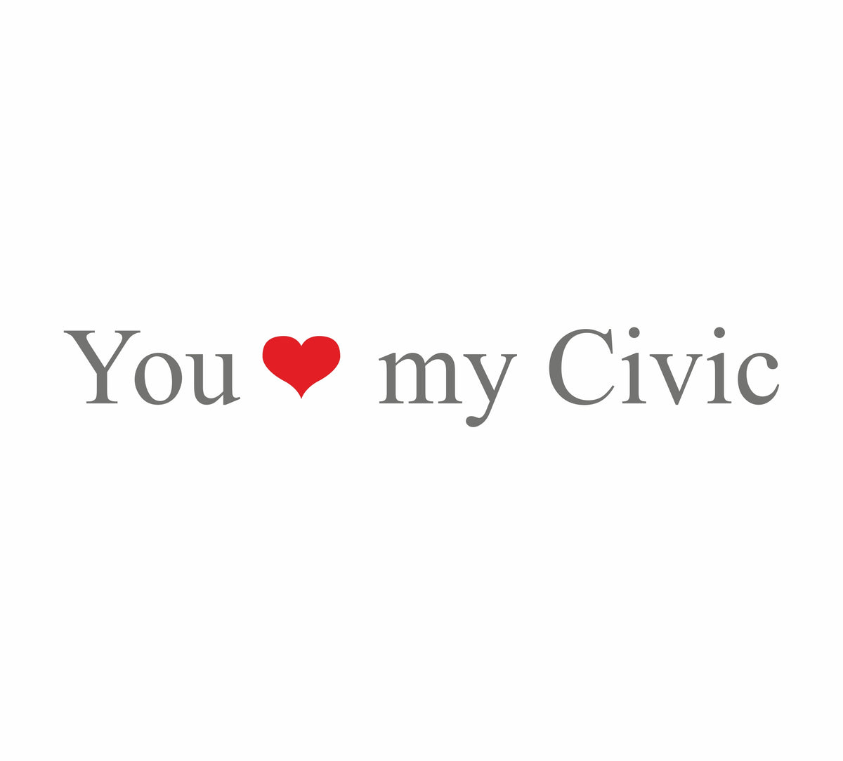 You love my Civic