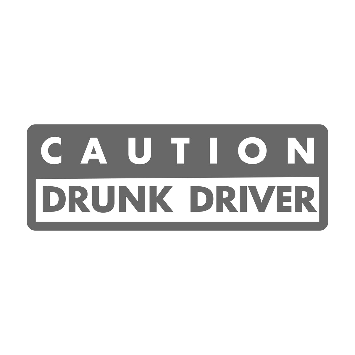 Caution Drunk Driver