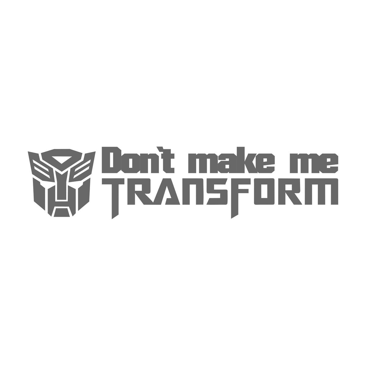 don't make me transform autobot 17 cm Sticker