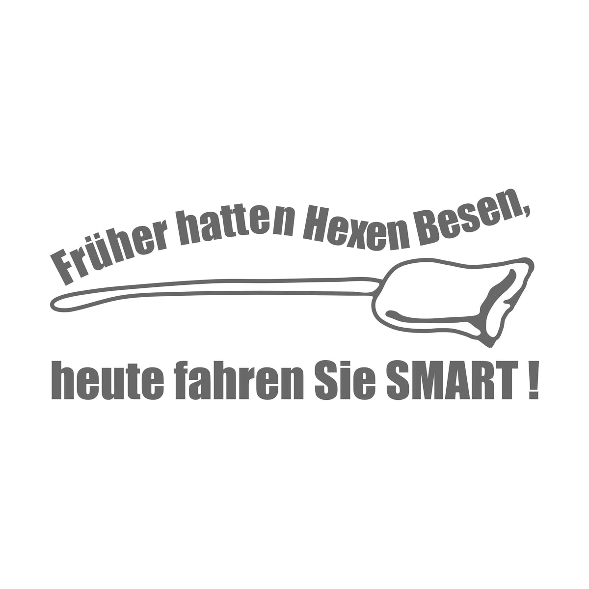 früher hatten hexen besen heute fahren sie smart 17 cm Sticker