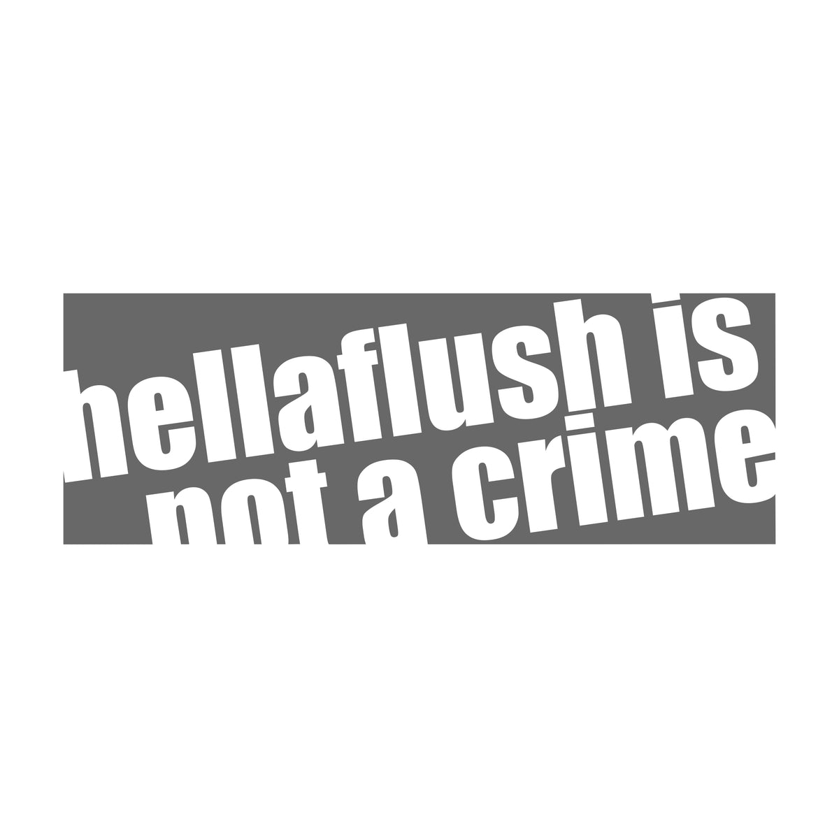 Hellaflush Is Not a Crime