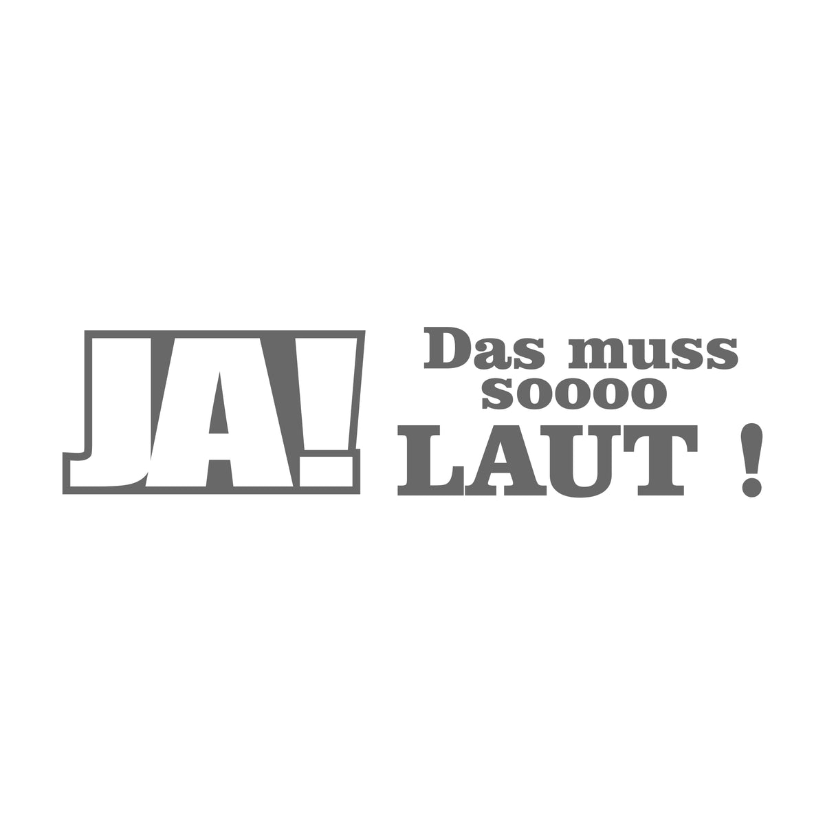 Ja Das Muss Soooo Laut 17 cm Sticker