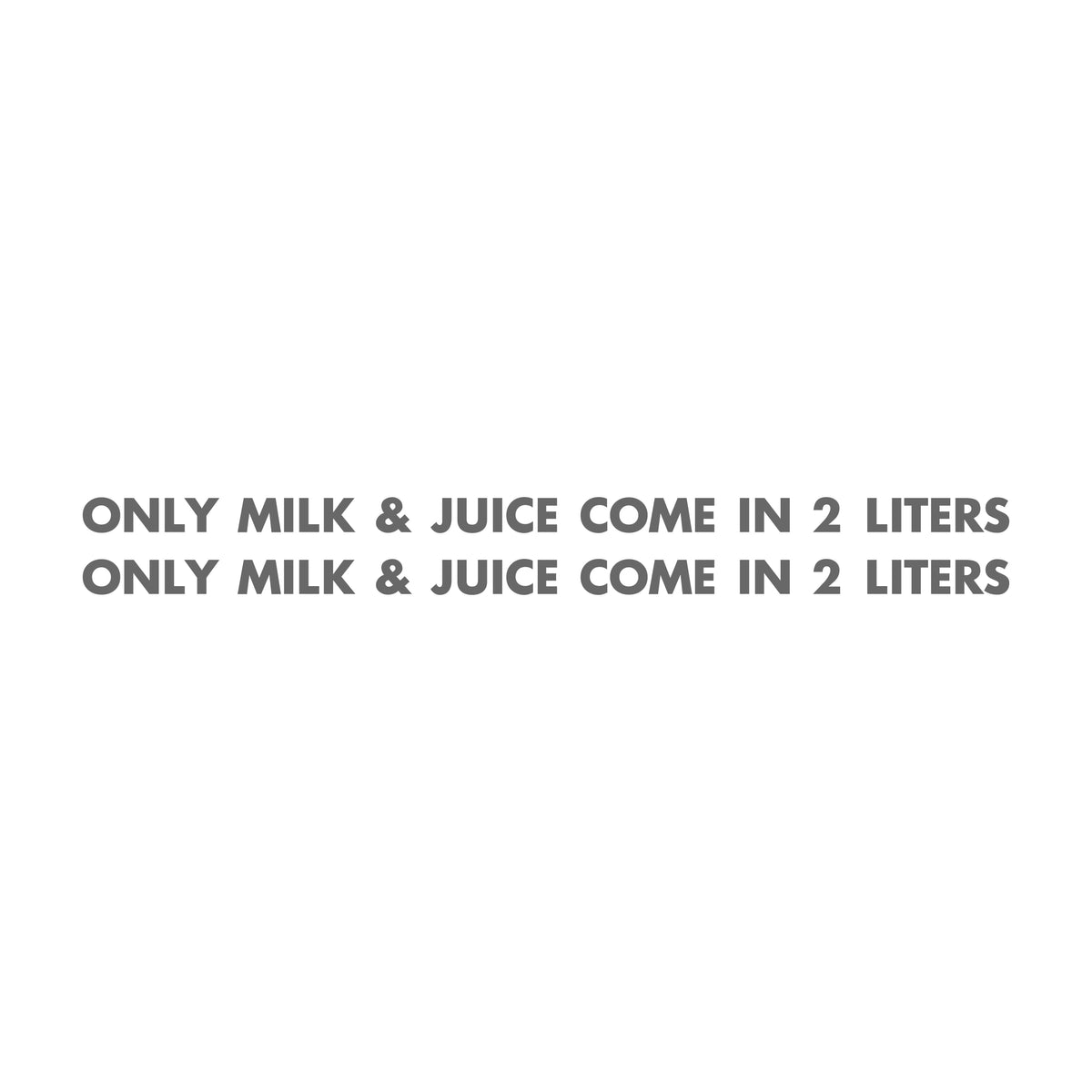 Only Milk and Juice Come in 2 Liters 17 cm Sticker