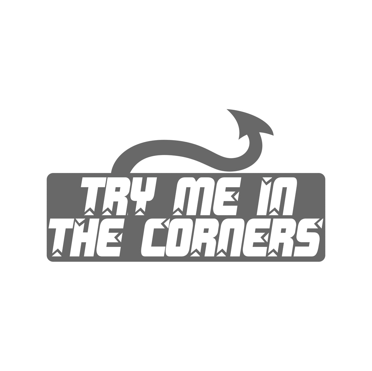 try me in the corners – 15cm Autofolie Sticker