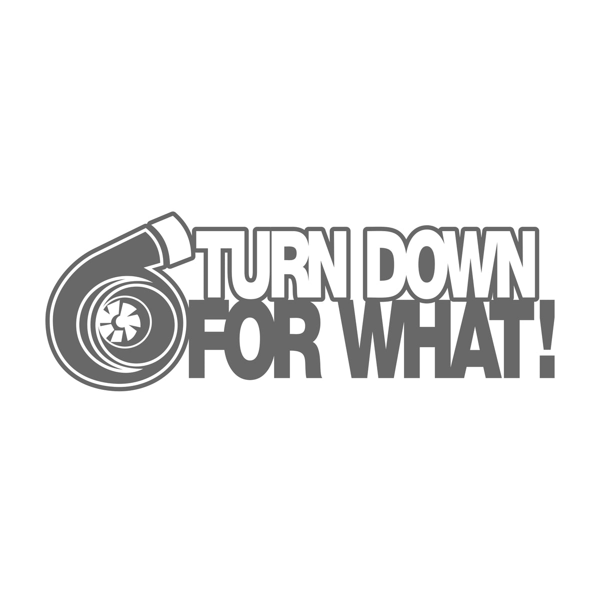 turn down for what! Sticker 17 cm