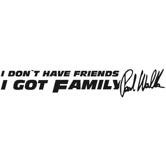 45 cm Sticker I don't have Friends Paul Walker