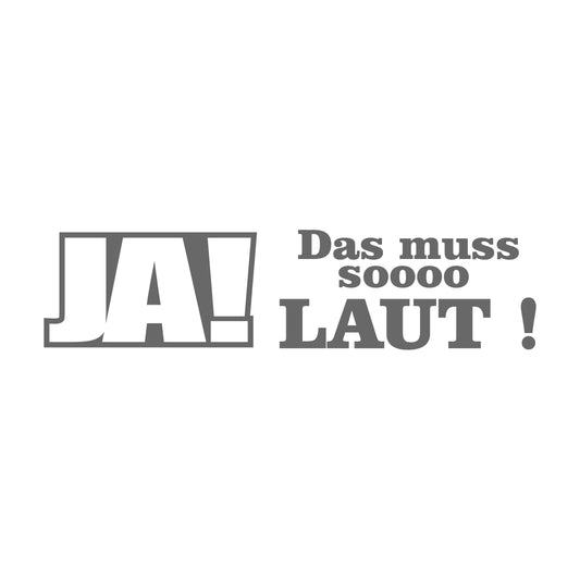 Ja Das Muss Soooo Laut 17 cm Sticker