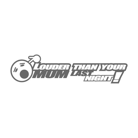 Louder Than Your Mum Last Night Smiley