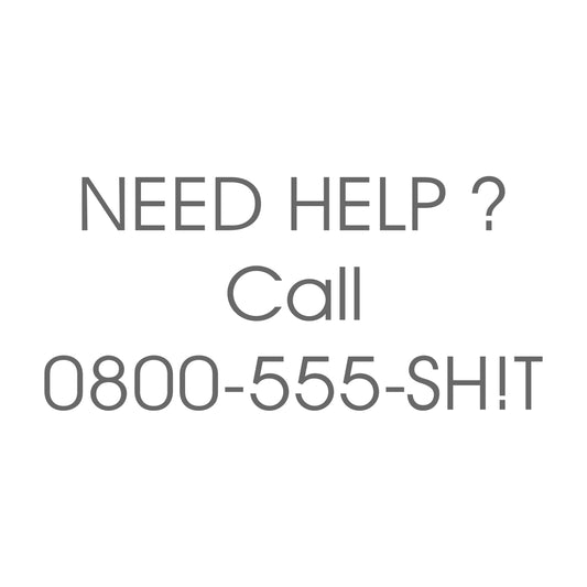 Need Help Call 0800-555-Shit 17 cm Sticker